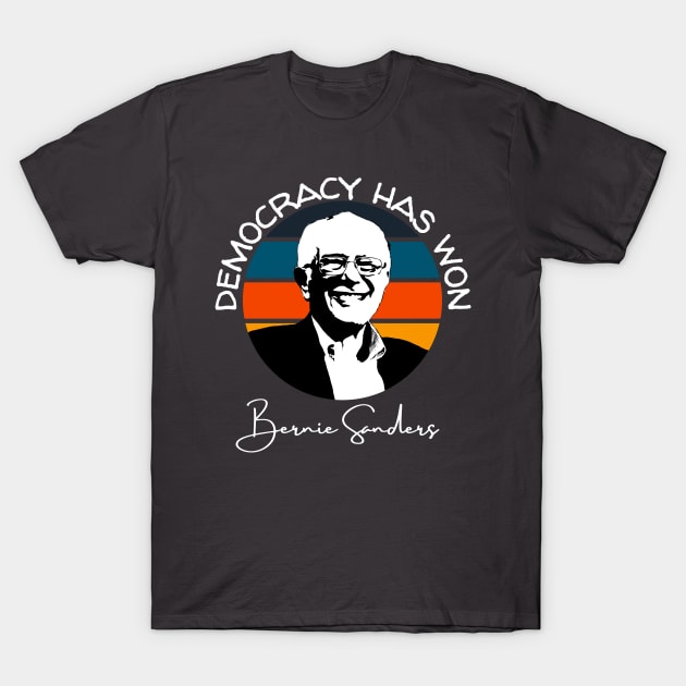 Democracy Has Won Bernie Sanders Quote Inauguration 2021 T-Shirt by Lone Wolf Works